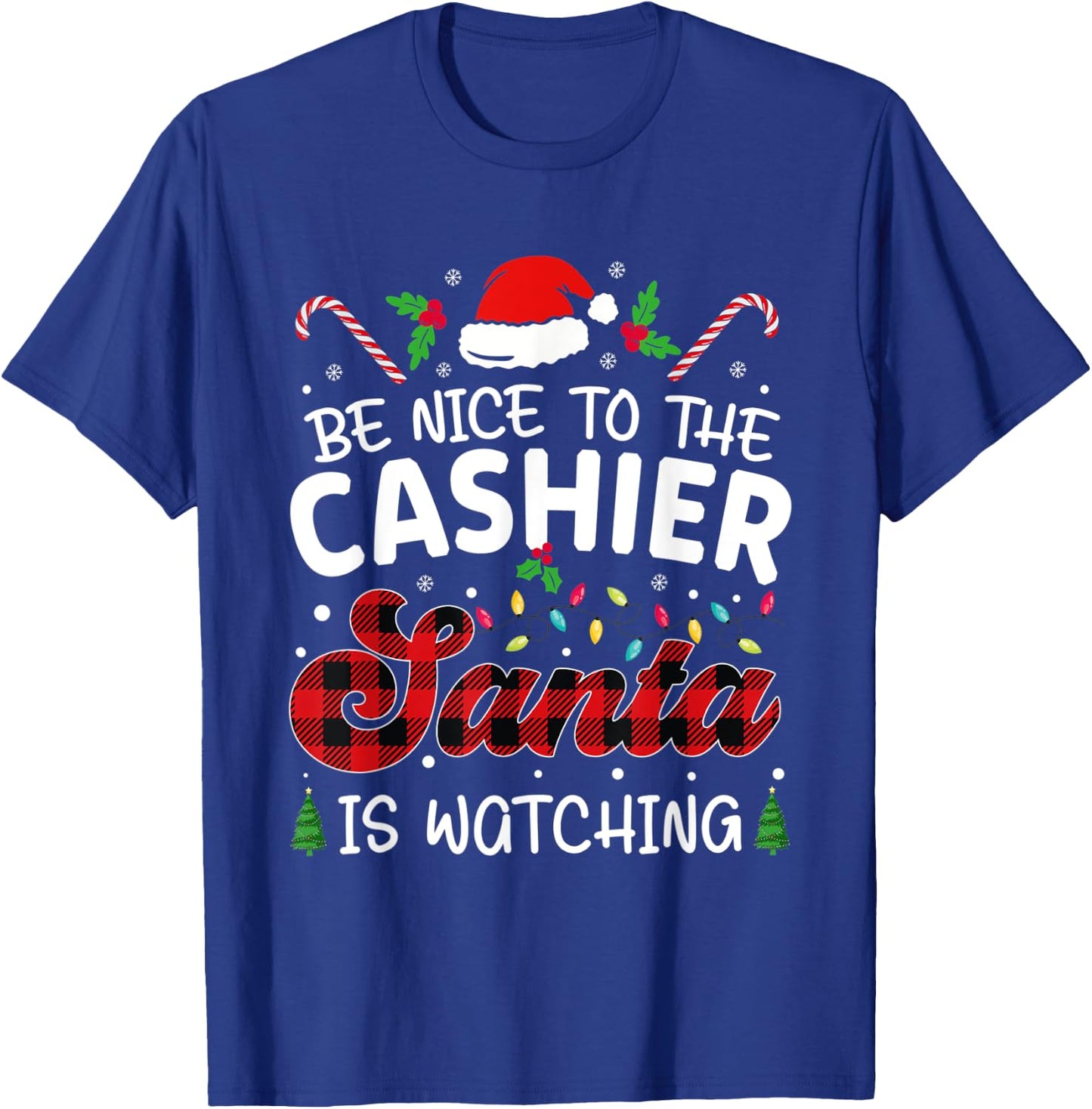 Be Nice to The cashier Santa Is Watching cashier christmas T-Shirt - T-Shirt | Royal