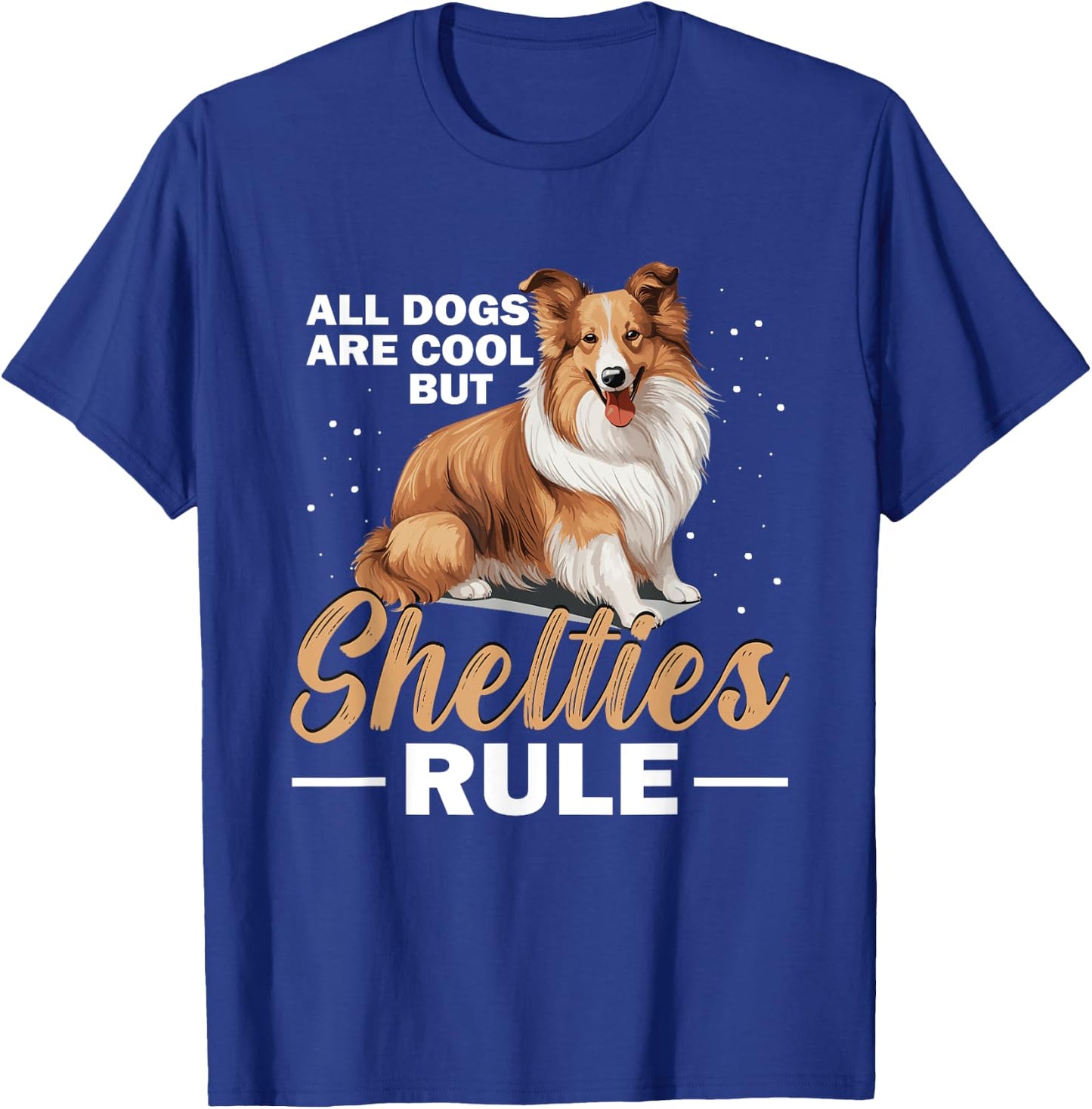 Shetland Sheepdog Dog - All Dogs Are Cool But Shelties Rule Women Kids T-Shirt - T-Shirt | Royal