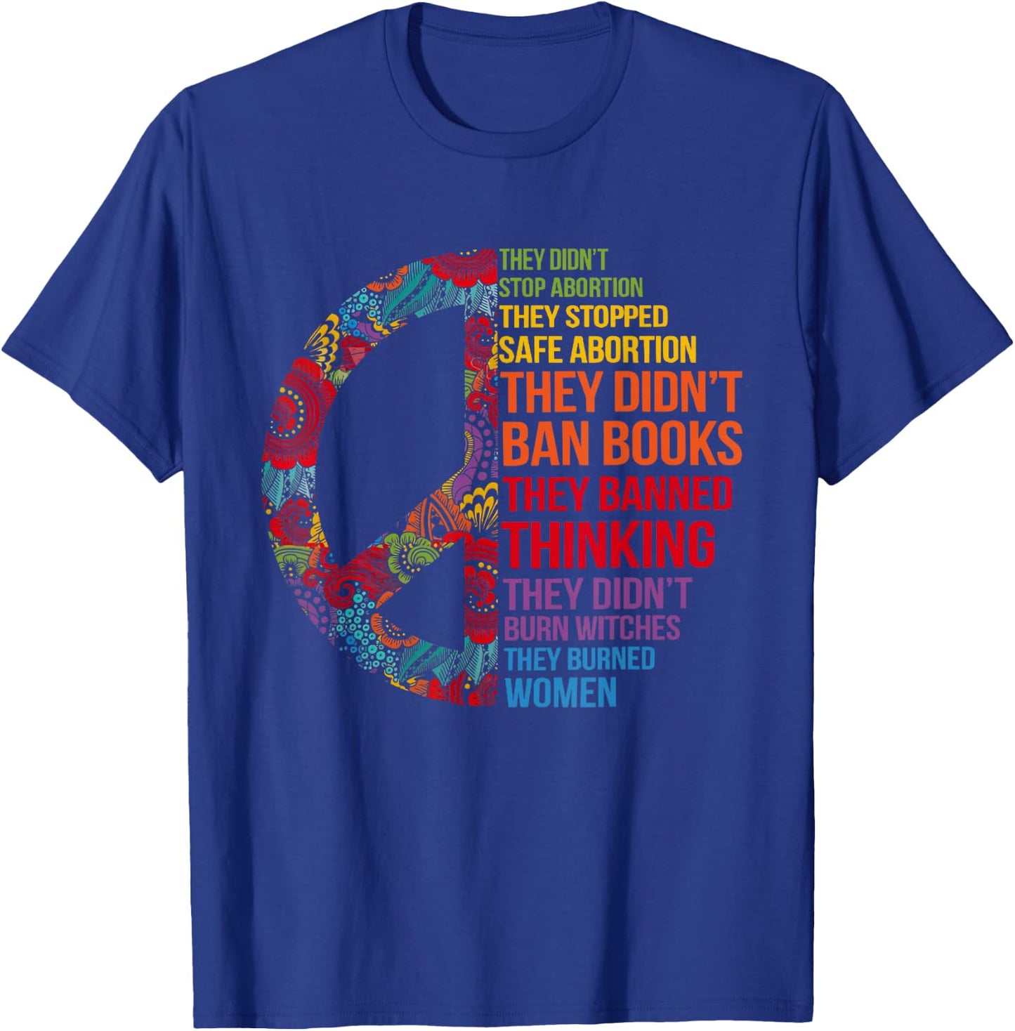 They Didn't Stop Abortion They Stopped Safe Feminist Women T-Shirt - T-Shirt | Royal