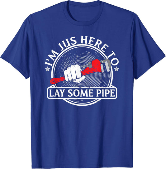 I'm just here to lay some Pipe Tradesman plumbing Pipefitter T-Shirt - T-Shirt | Royal