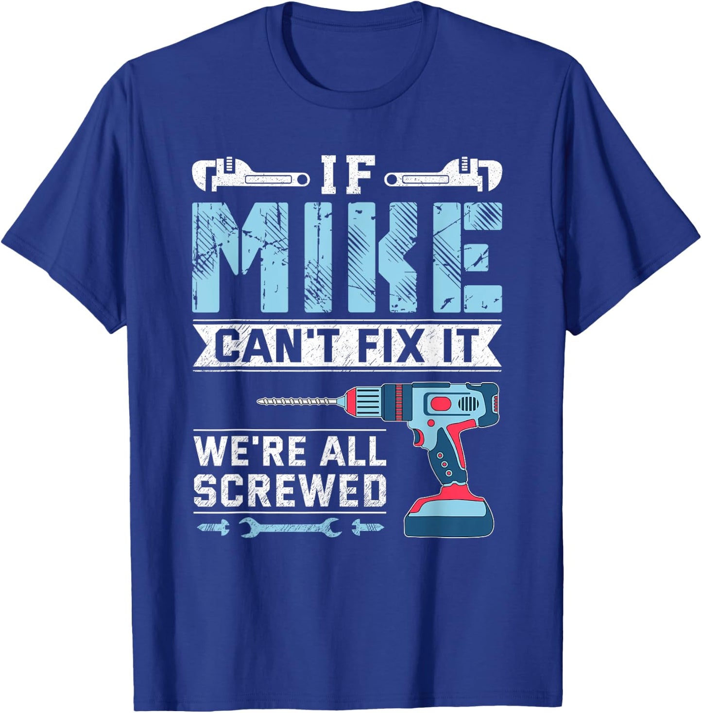 If Mike can't fix it handyman repair man T-Shirt - T-Shirt | Royal