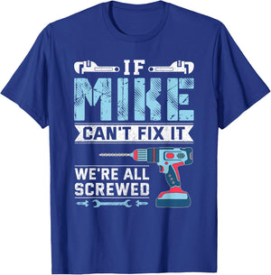 If Mike can't fix it handyman repair man T-Shirt - T-Shirt | Royal