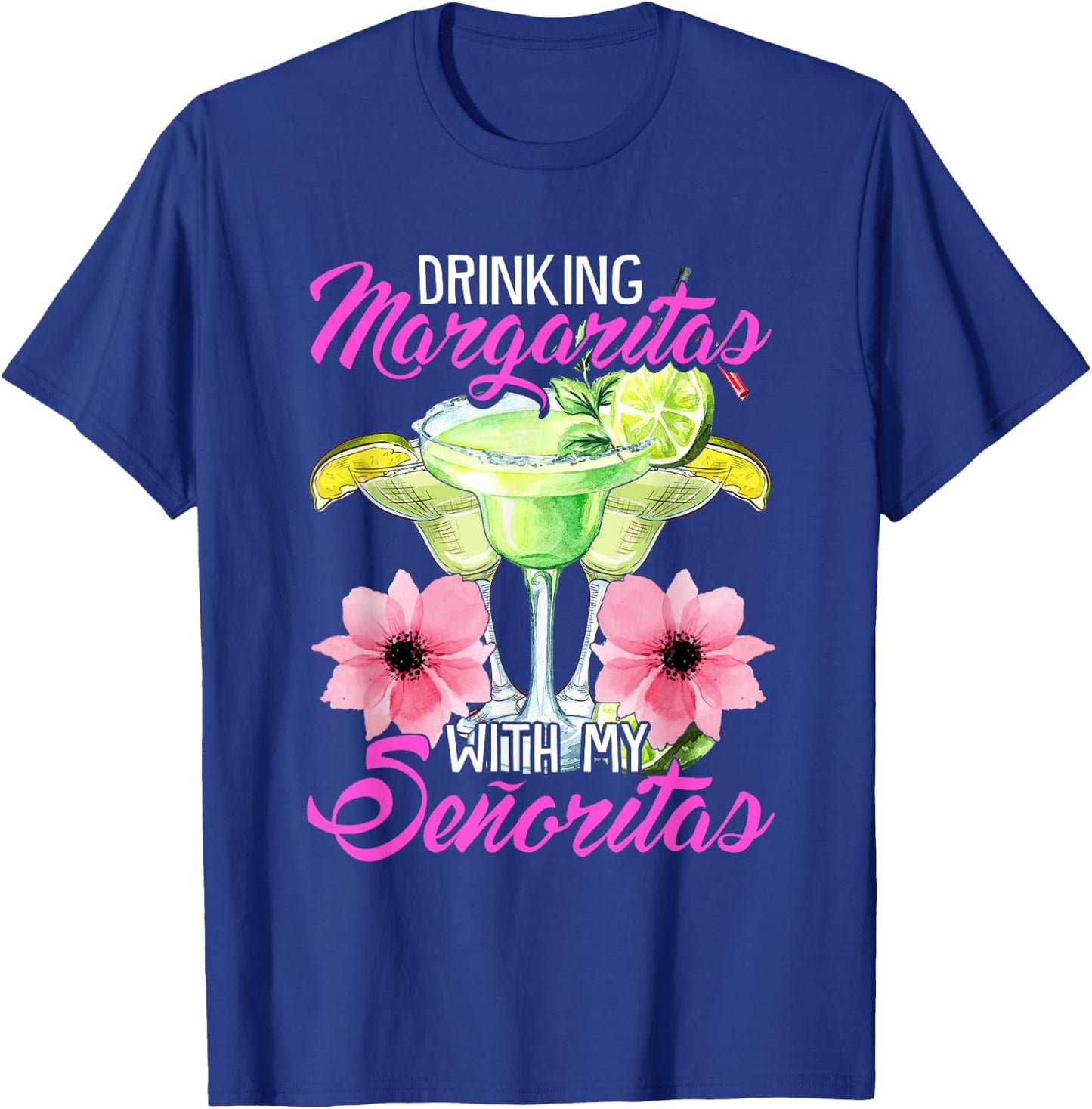 Drinking Margaritas With My Senoritas, Cute Drinking Ladies T-Shirt - T-Shirt | Royal