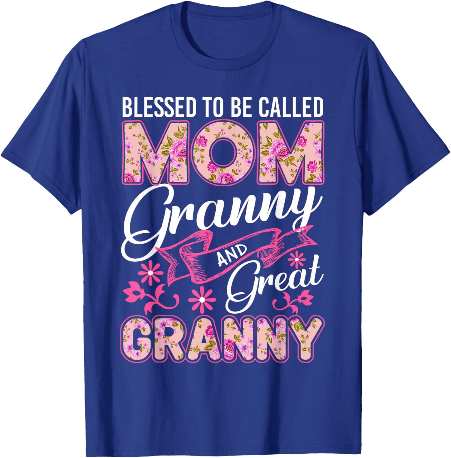 Blessed To Be Called Mom Granny And Great Granny Mothers Day T-Shirt - T-Shirt | Royal