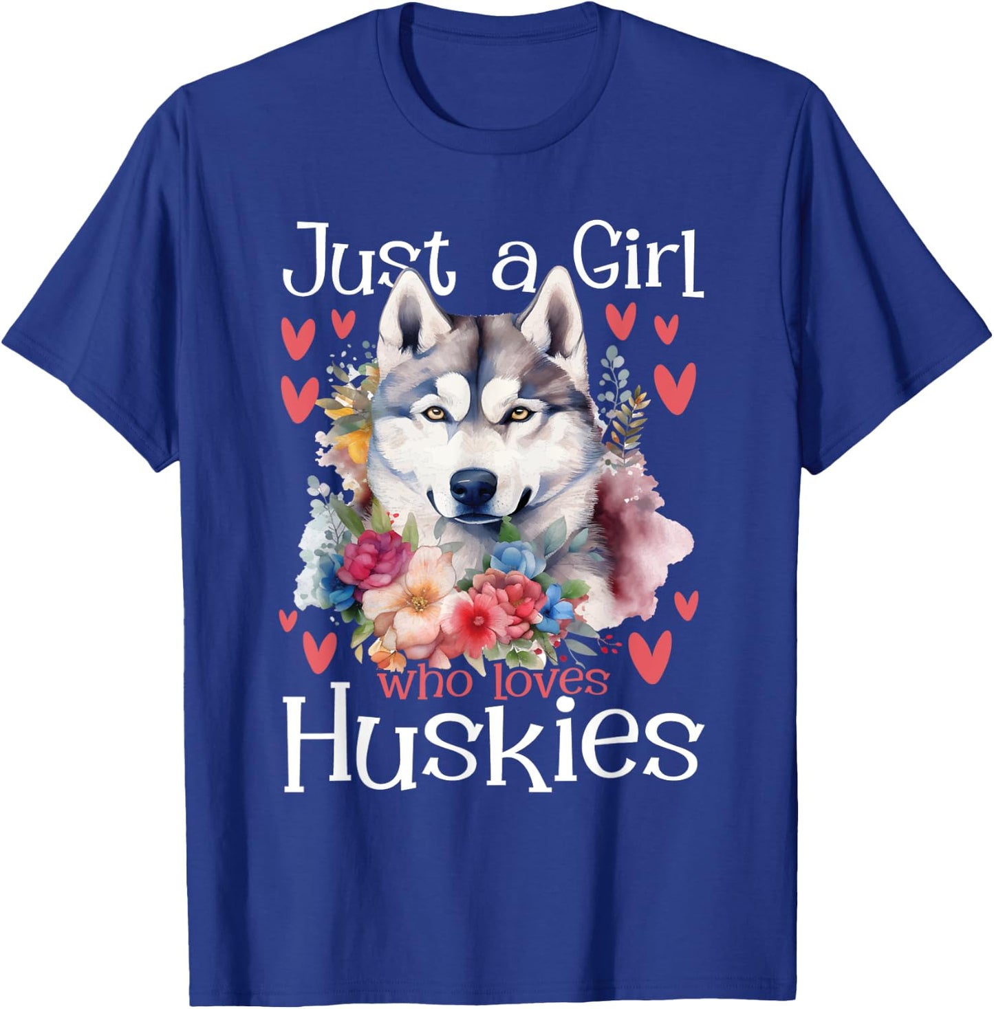 Just A Girl Who Loves Huskies - Siberian Husky Dog Lover T-Shirt - T-Shirt | Royal