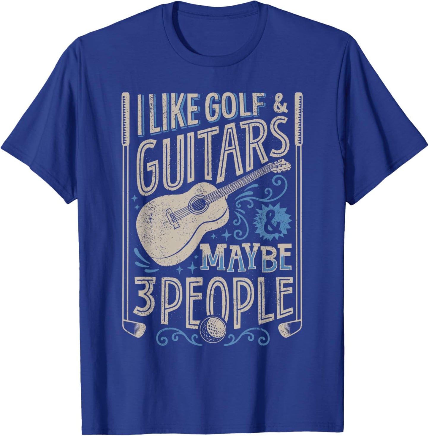 I Like Golf And Guitars And Maybe 3 People Funny Men T-Shirt - T-Shirt | Royal
