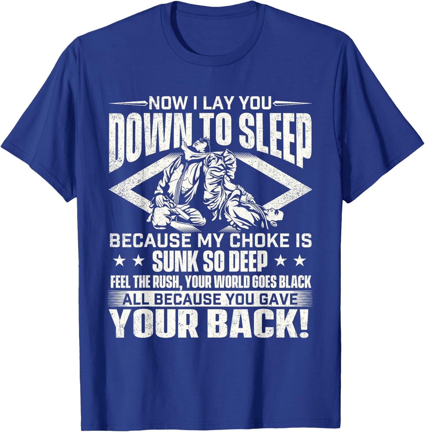 Now I Lay You Down To Sleep - Jiu Jitsu Martial Arts BJJ T-Shirt - T-Shirt | Royal