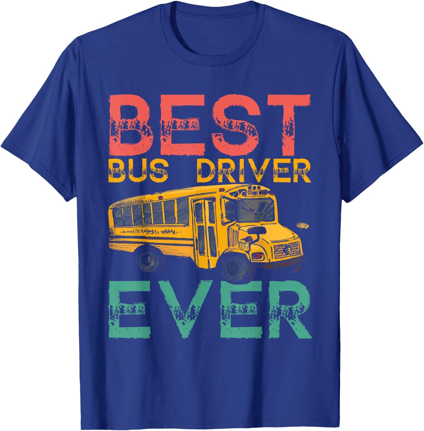 Best School Bus Driver Ever T-Shirt - T-Shirt | Royal