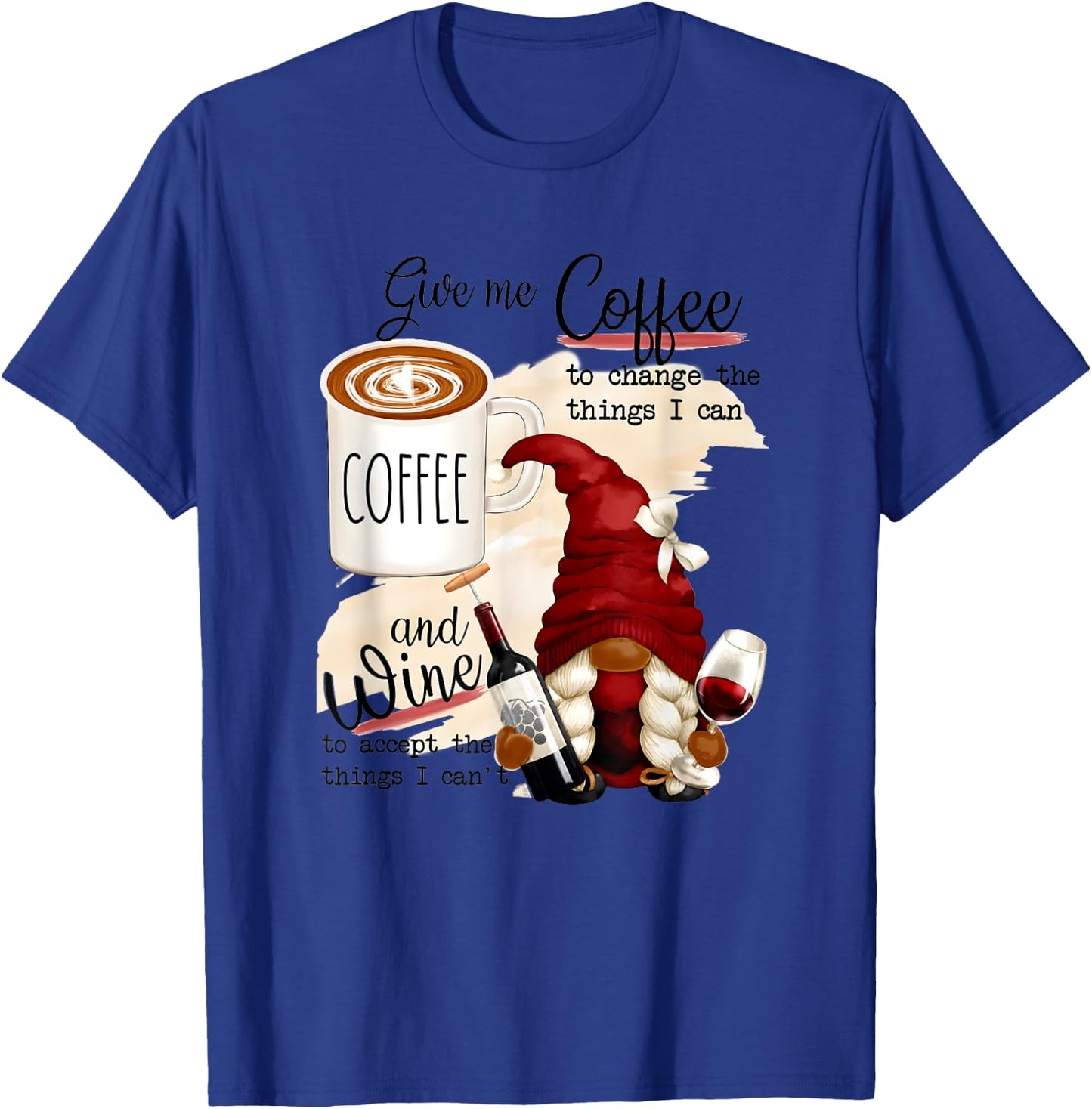 Gnome Give Me Coffee To Change The Things I Can And Wine T-Shirt - T-Shirt | Royal