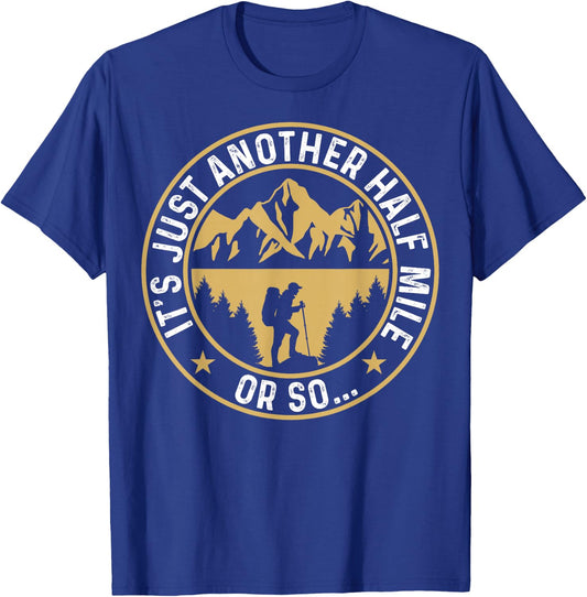Trekker Hiking It's Just Another Half Mile Or So Hiker T-Shirt - T-Shirt | Royal