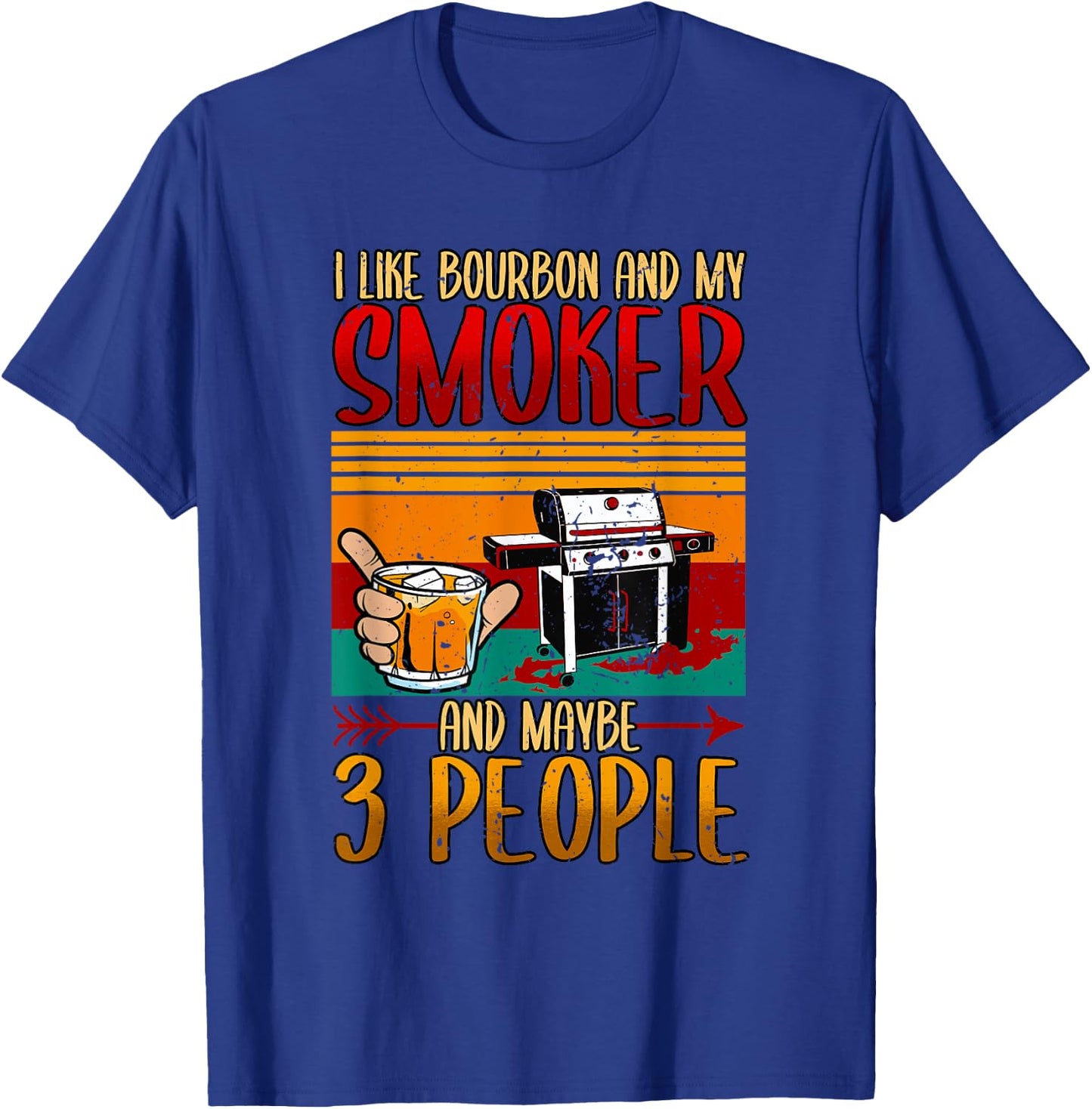 I Like Bourbon And My Smoker And Maybe 3 People BBQ Smoker T-Shirt - T-Shirt | Royal