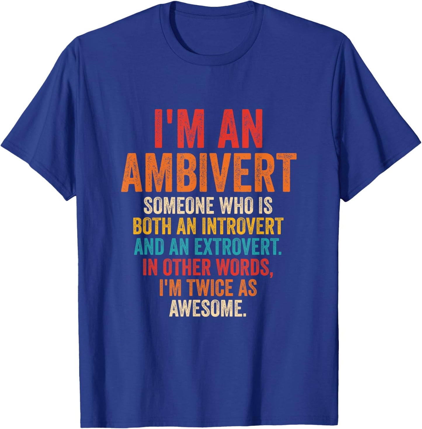 Funny I'm An Ambivert Introvert And Extrovert Vintage Quote T-Shirt - T-Shirt | Royal