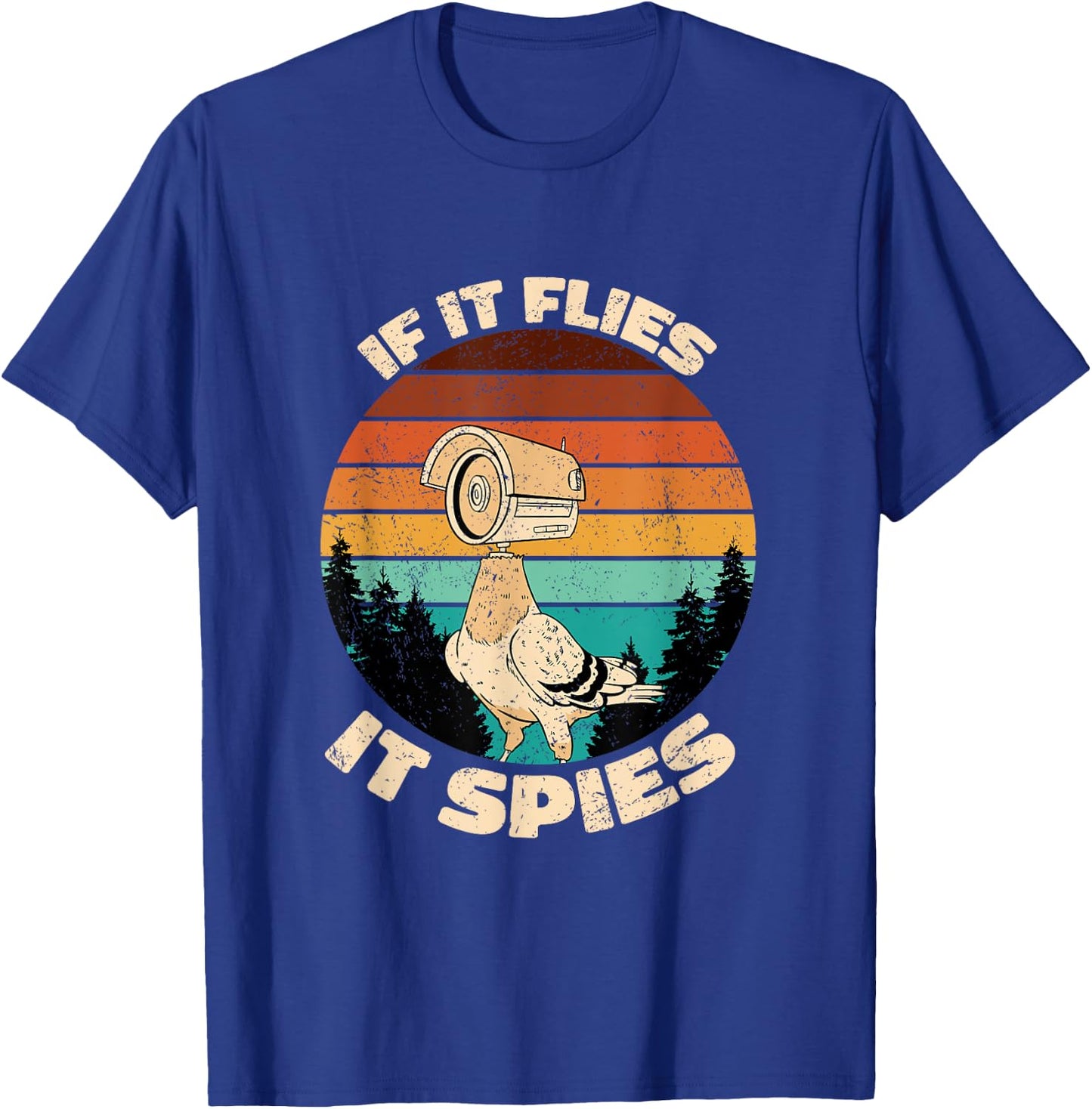Pigeons Aren't Real If It Flies It Spies T-Shirt - T-Shirt | Royal