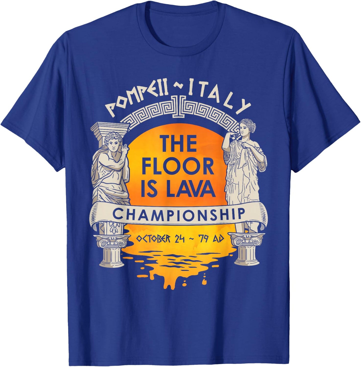 Floor Is Lava Championship History Pompeii Ancient Ironic T-Shirt - T-Shirt | Royal
