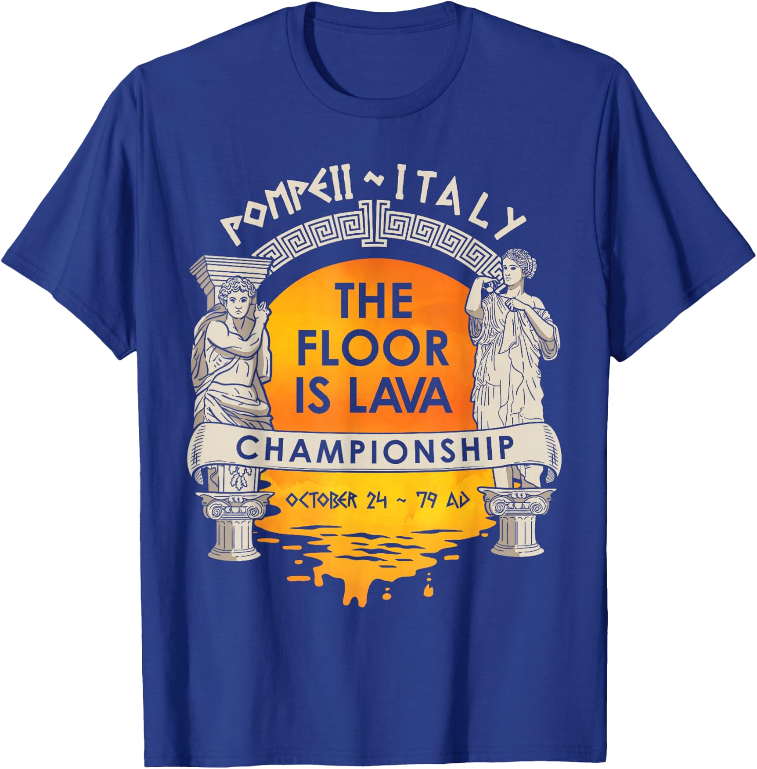 Floor Is Lava Championship History Pompeii Ancient Ironic T-Shirt - T-Shirt | Royal