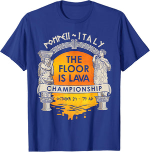 Floor Is Lava Championship History Pompeii Ancient Ironic T-Shirt - T-Shirt | Royal