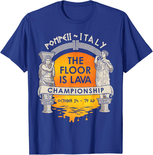 Floor Is Lava Championship History Pompeii Ancient Ironic T-Shirt - T-Shirt | Royal