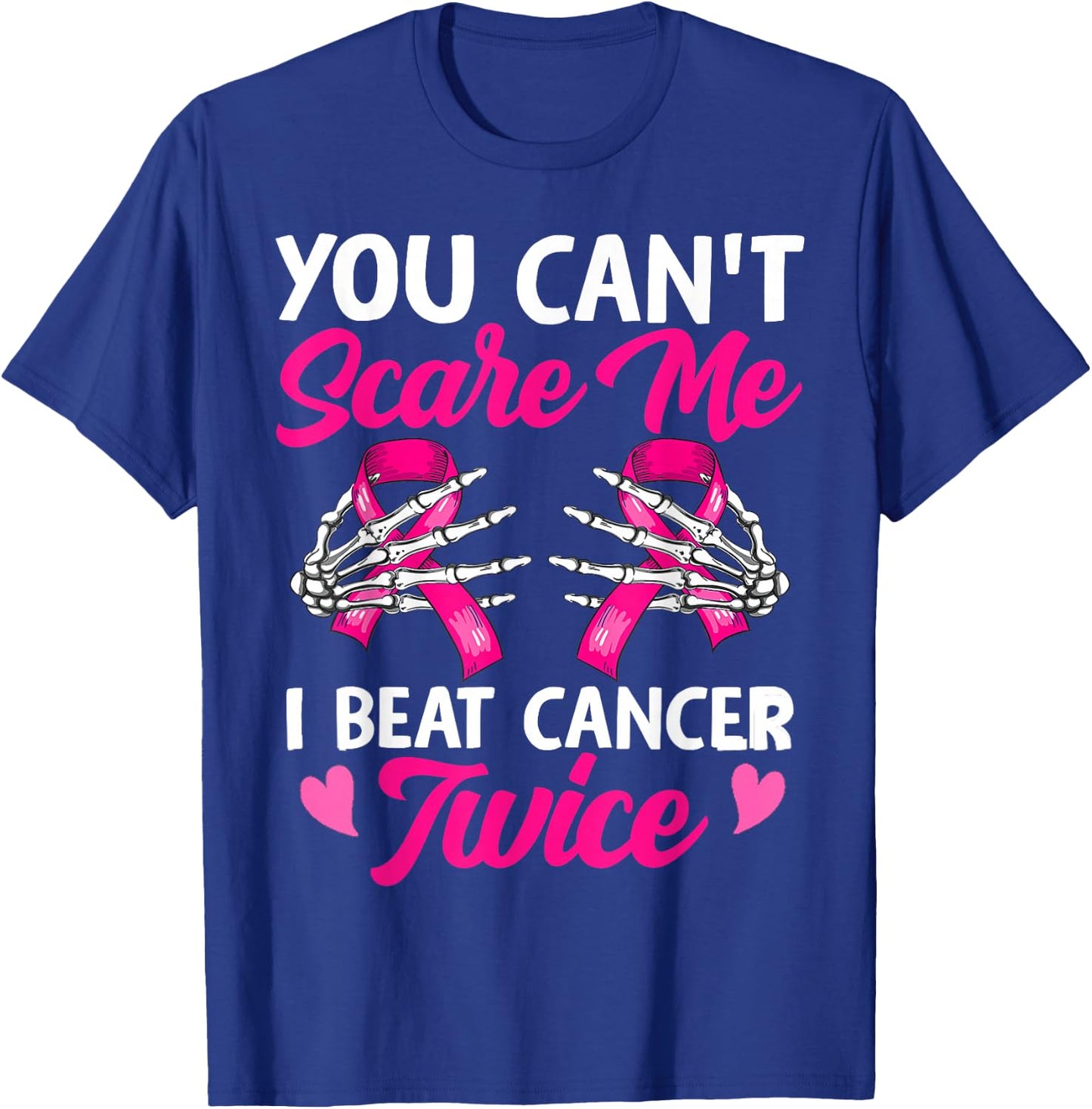 You Can't Scare Me I Beat Cancer Twice Breast Cancer Ribbon T-Shirt - T-Shirt | Royal