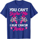 You Can't Scare Me I Beat Cancer Twice Breast Cancer Ribbon T-Shirt - T-Shirt | Royal