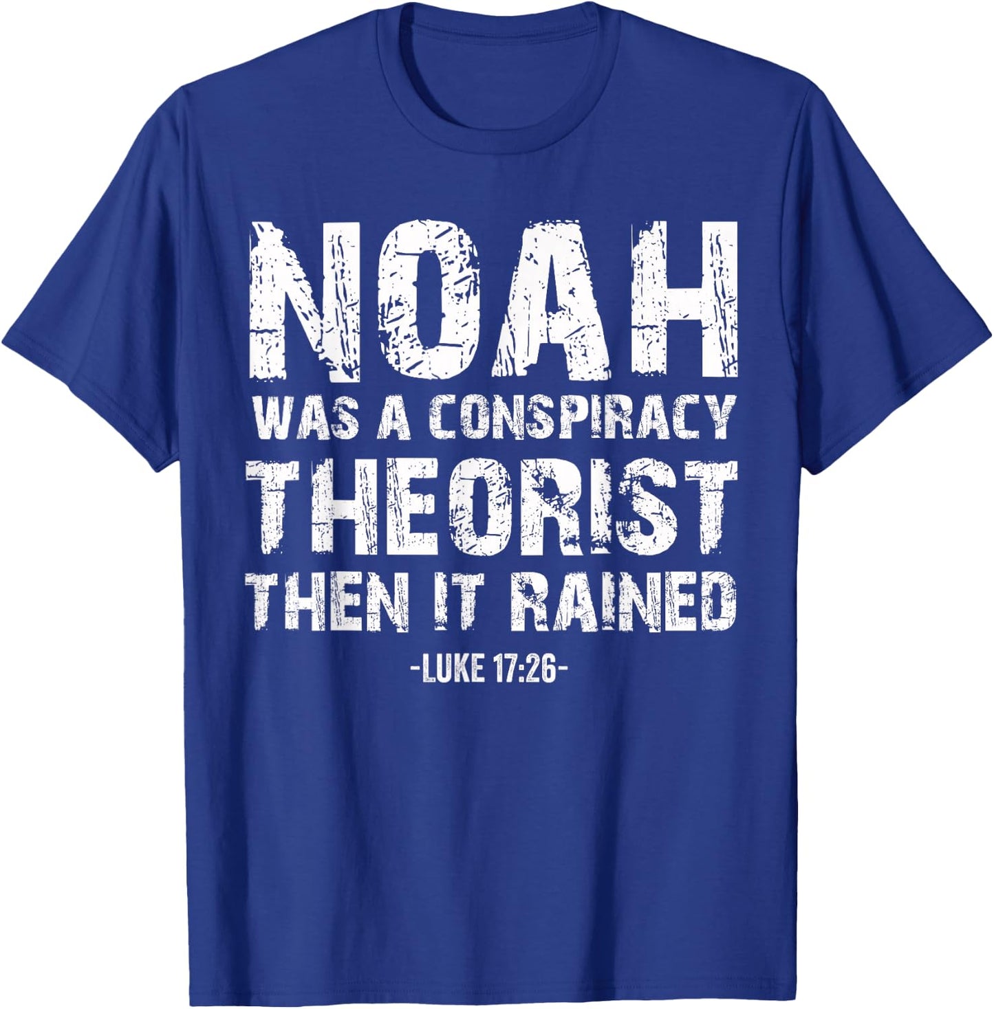 Conservative Funny Christian Noah Was A Conspiracy Theorist T-Shirt - T-Shirt | Royal