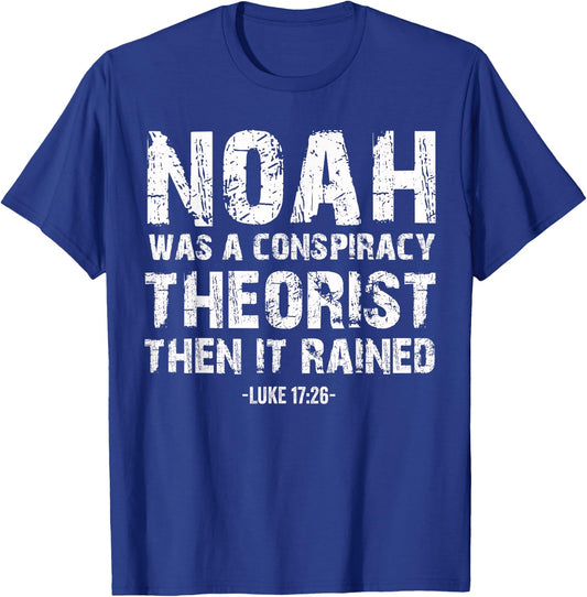 Conservative Funny Christian Noah Was A Conspiracy Theorist T-Shirt - T-Shirt | Royal