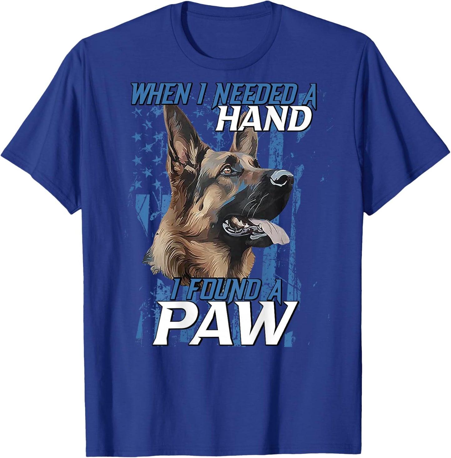 When I Need A Hand I Found Paw German Shepherd (on back) T-Shirt - T-Shirt | Royal