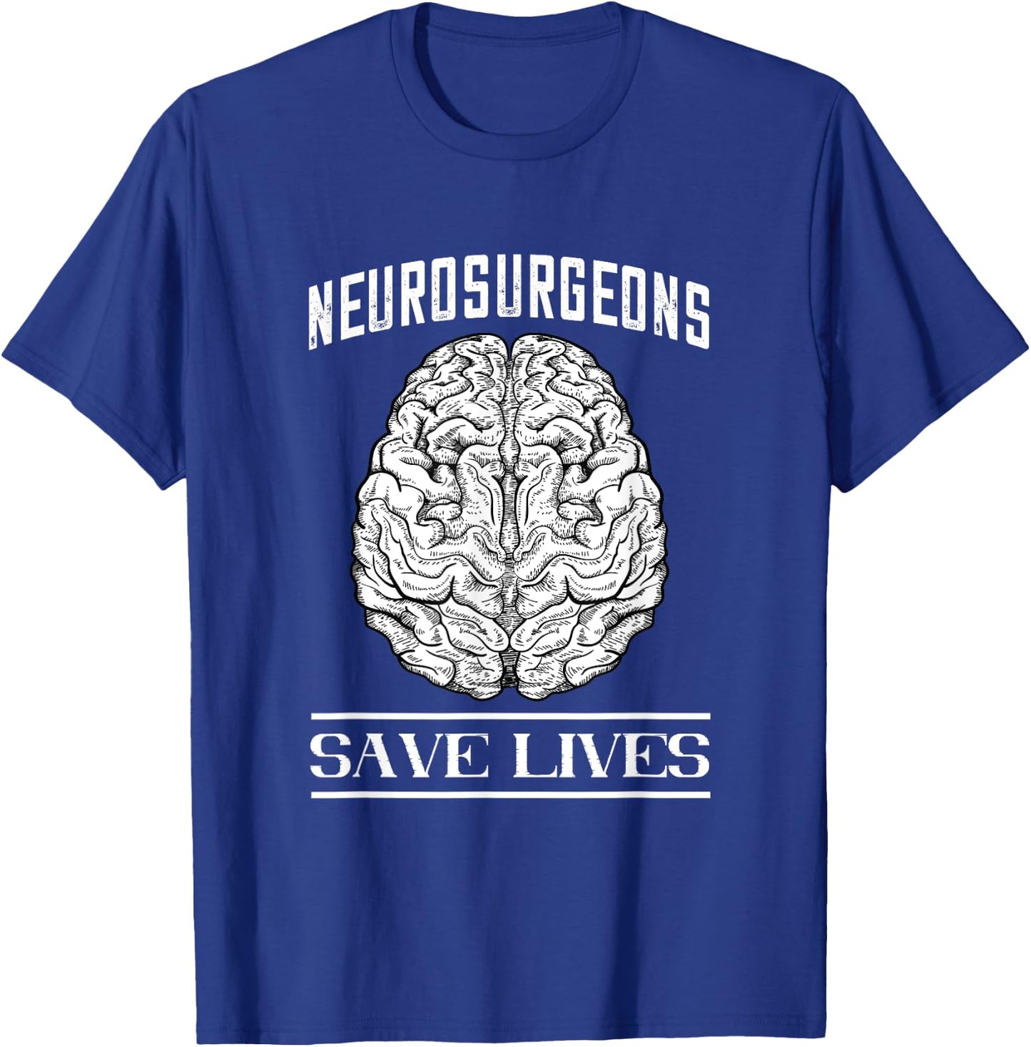 Brain Surgery Save Lives Tumor Cancer Neurosurgeon T-Shirt - T-Shirt | Royal