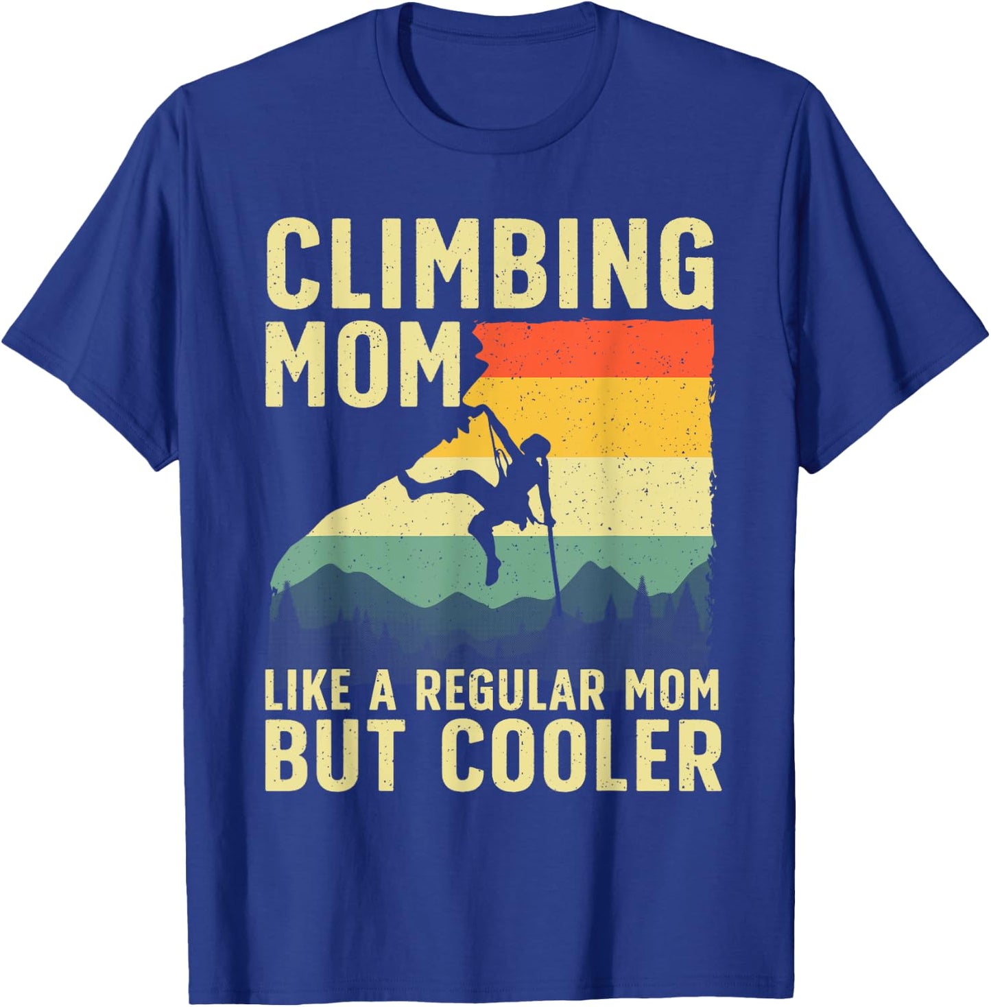Cool Rock Climbing Mom Indoor Mountain Climbers T-Shirt - T-Shirt | Royal