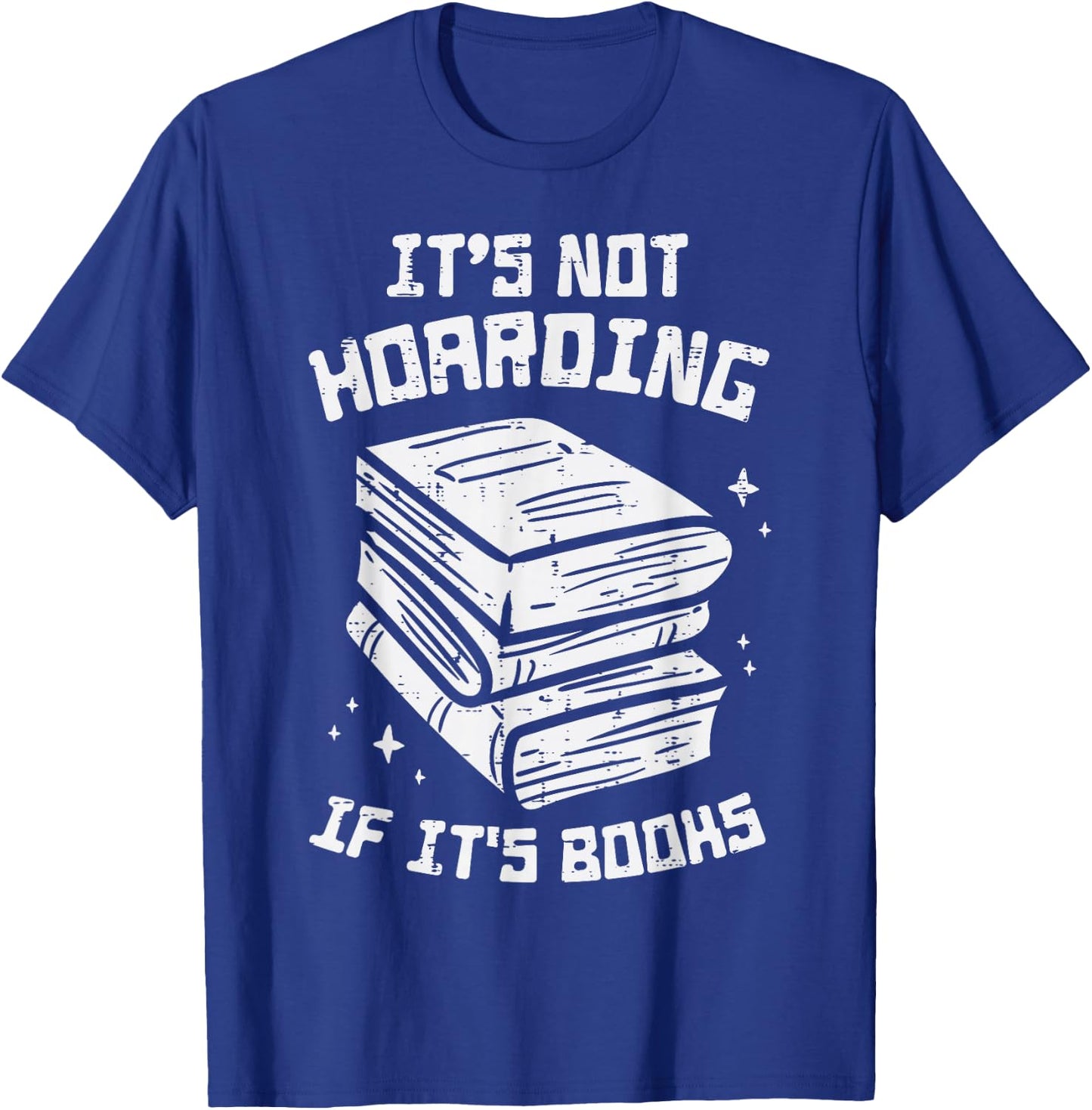 Not Hoarding If Its Books Funny Reading Bookworm Librarian T-Shirt - T-Shirt | Royal