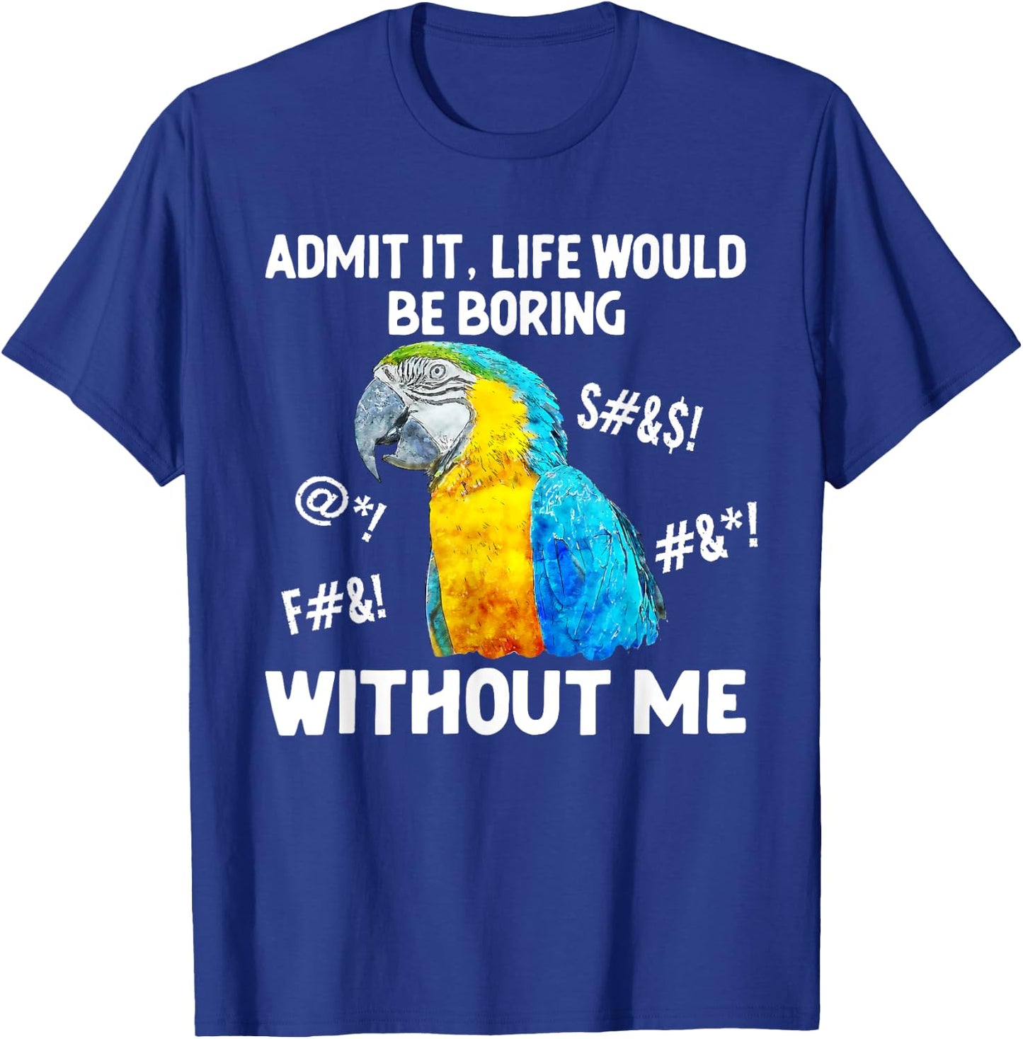 Life Without Macaw Parrot Owner Macaw Lover T-Shirt - T-Shirt | Royal