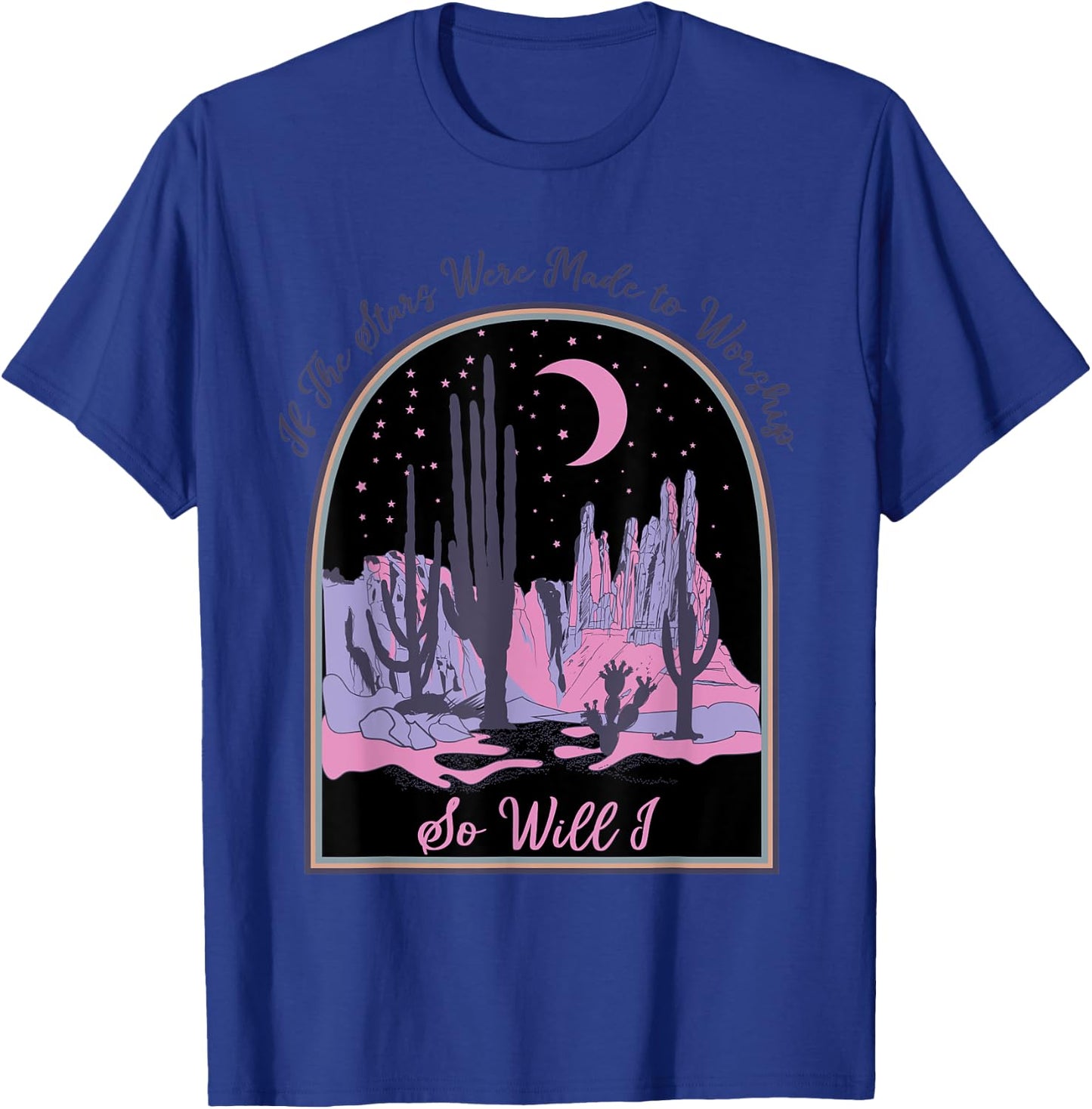 If The Stars Were Made To Worship So Will I, Jesus Religious T-Shirt - T-Shirt | Royal