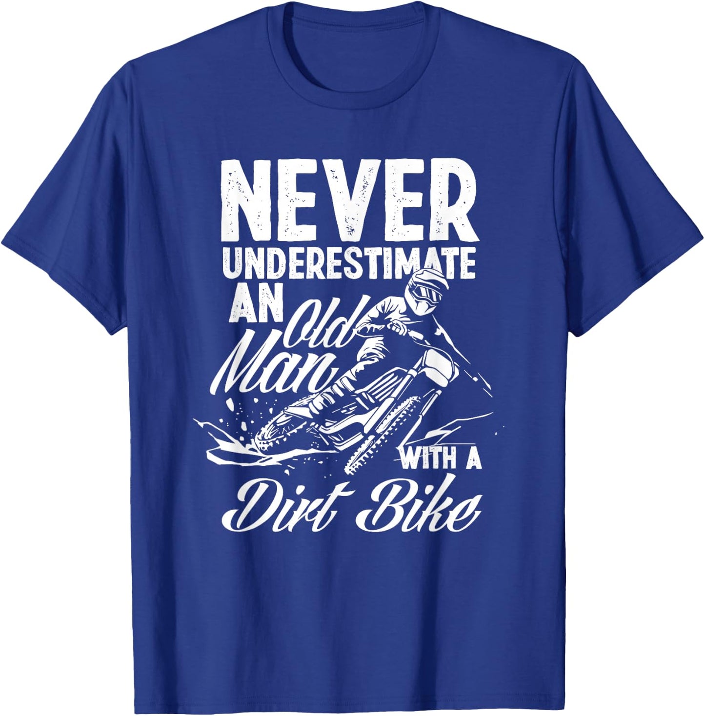 Never Underestimate An Old Man With A Dirt Bike Motocross T-Shirt - T-Shirt | Royal