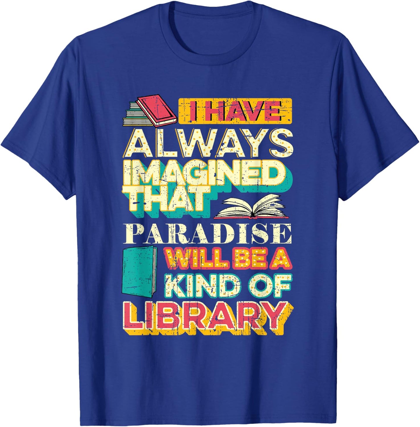 Librarian Reader Paradise Will Be A Kind of Library Grunge T-Shirt - T-Shirt | Royal