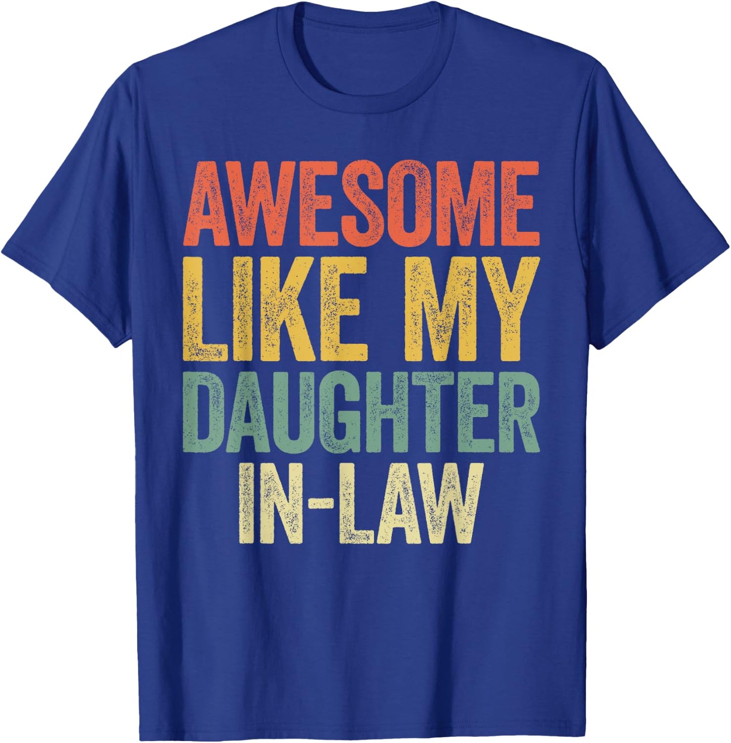 Awesome Like My Daughter-In-Law Shirt Men Women Parents Day T-Shirt - T-Shirt | Royal
