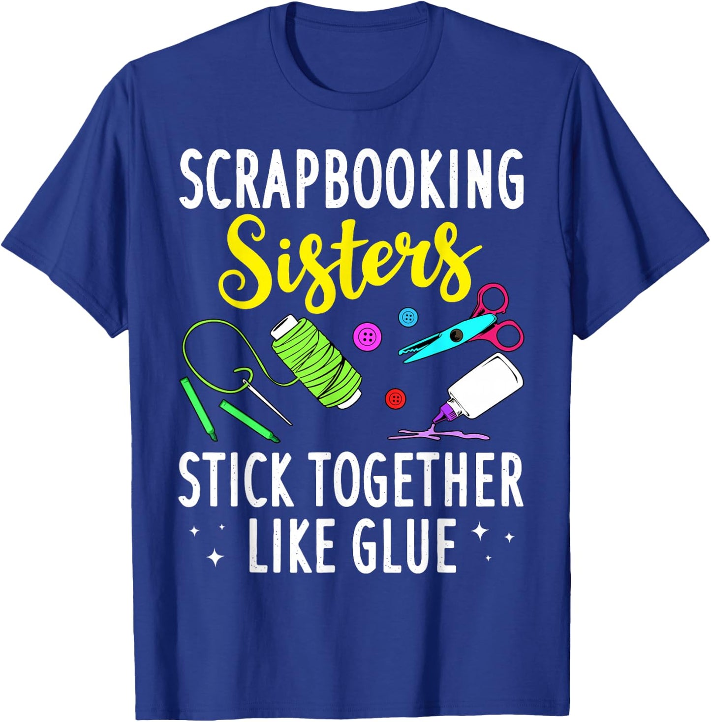 Funny Scrapbooking Gift Scrapbooker Sisters Craft T-Shirt - T-Shirt | Royal