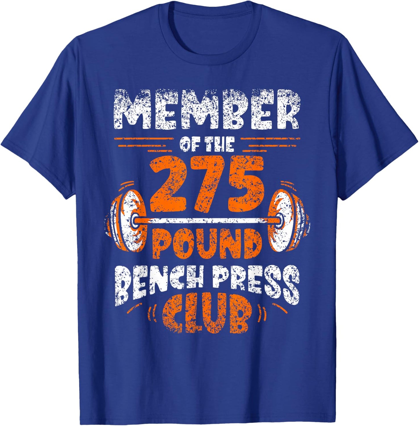 Member Of The 275 Pound Bench Press Club Strength Gym T-Shirt - T-Shirt | Royal
