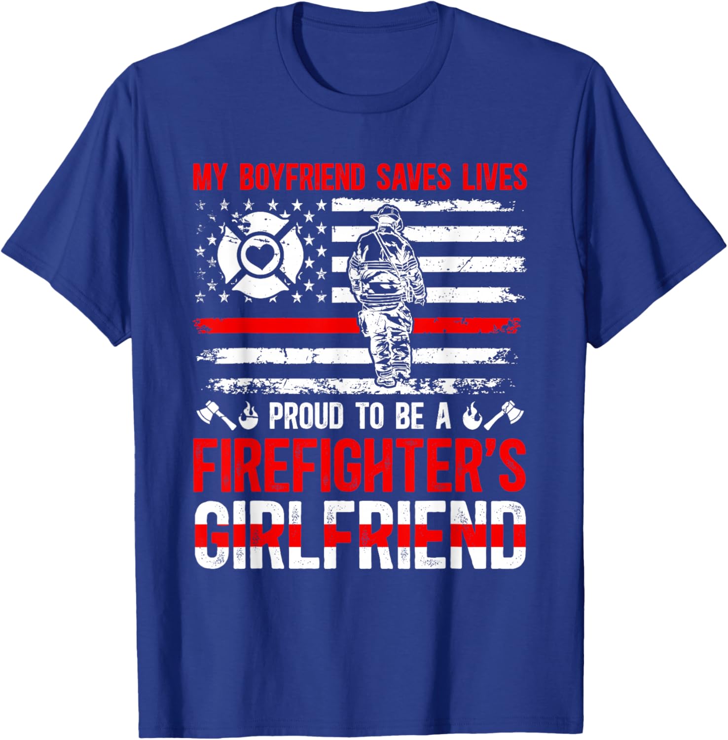 Proud To Be A Firefighter Girlfriend Fire Girlfriend T-Shirt - T-Shirt | Royal