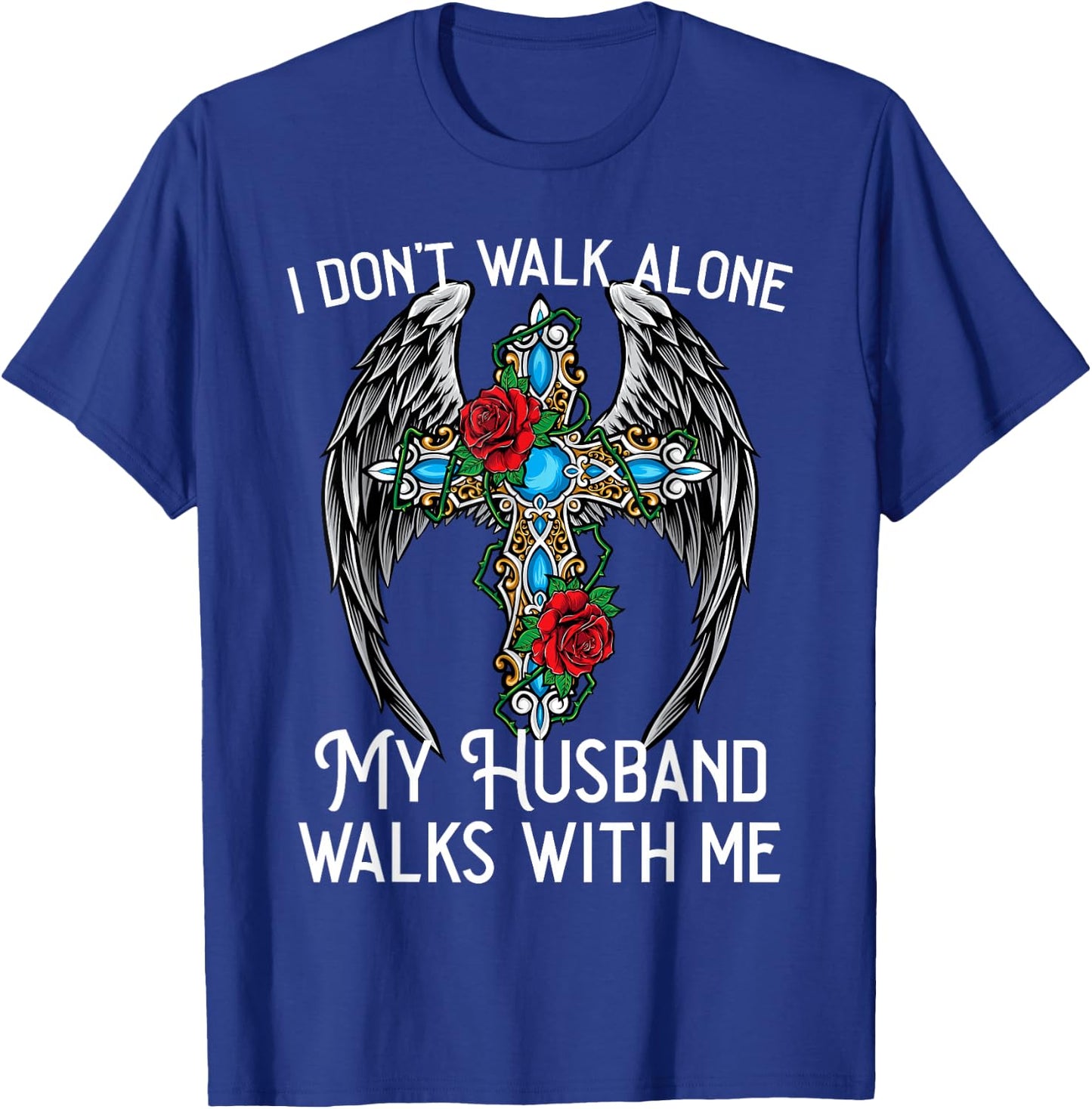 I don't walk alone My Husband walks with me remembrance loss T-Shirt - T-Shirt | Royal