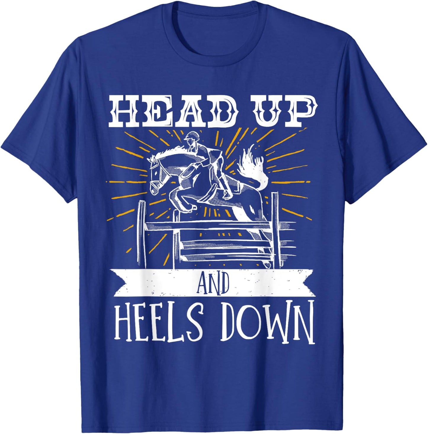 Horse Lover Equestrian Riding Head Up And Heels Down T-Shirt - T-Shirt | Royal