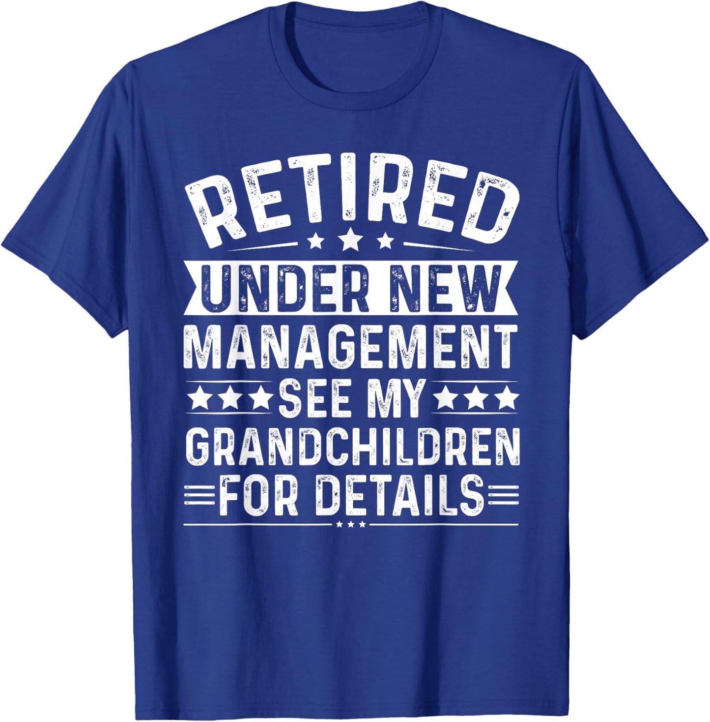 Retired Under New Management See my Grandchildren For Detail T-Shirt - T-Shirt | Royal