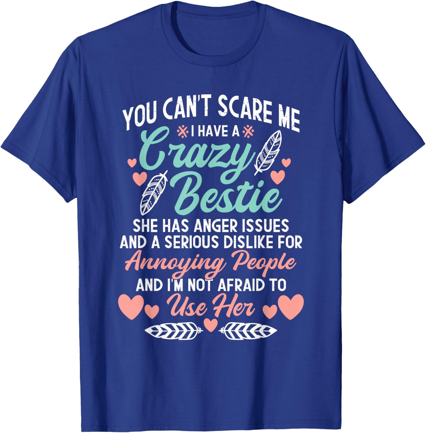 You Can't Scare Me I Have A Crazy Bestie - Best Friend BFF T-Shirt - T-Shirt | Royal