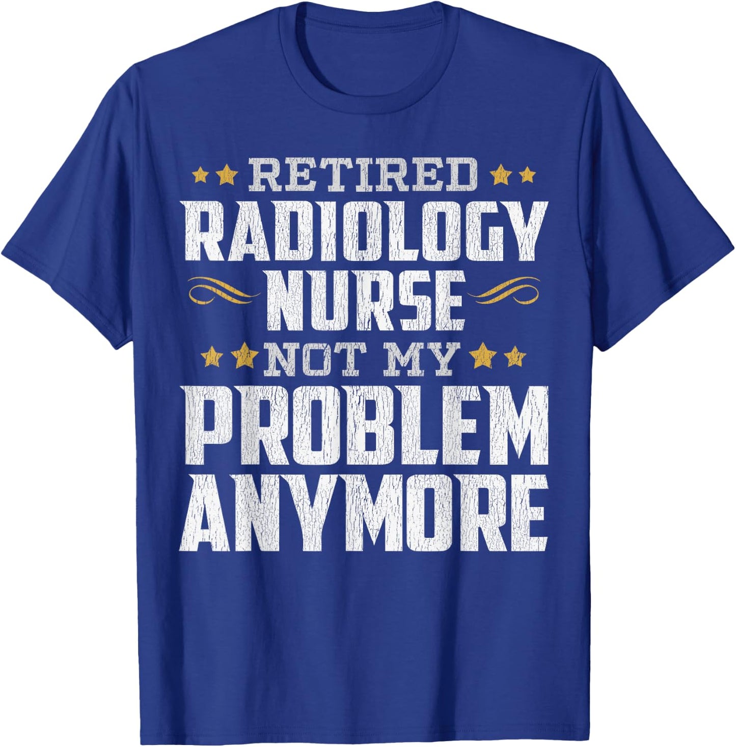 Retired Radiology Nurse Retirement Funny T-Shirt - T-Shirt | Royal