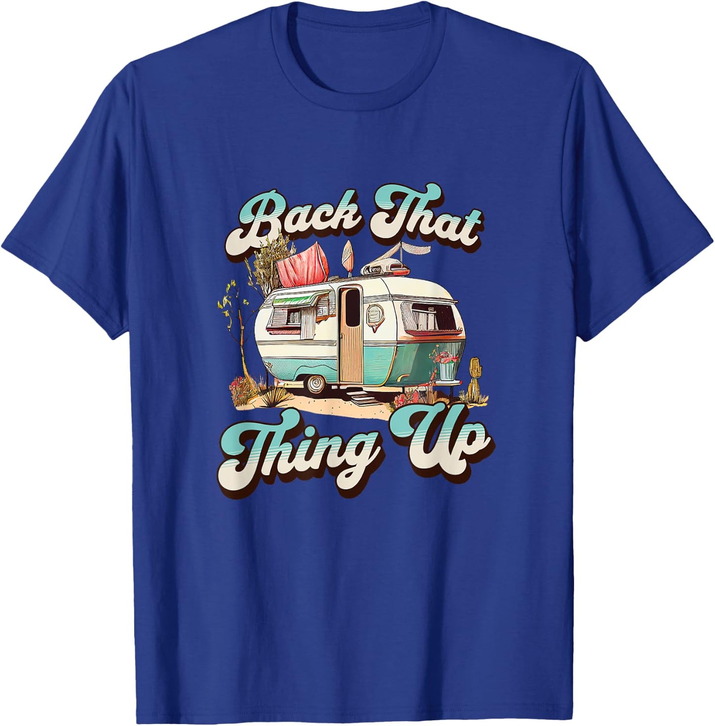 BACK THAT THING UP - Funny Camper Trailer Vacation T-Shirt - T-Shirt | Royal
