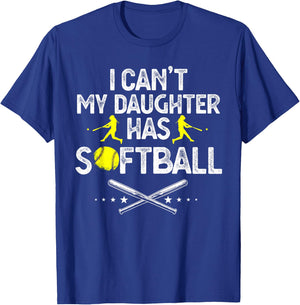 Funny Father's Day I Can't My Daughter Has Softball Dad T-Shirt - T-Shirt | Royal