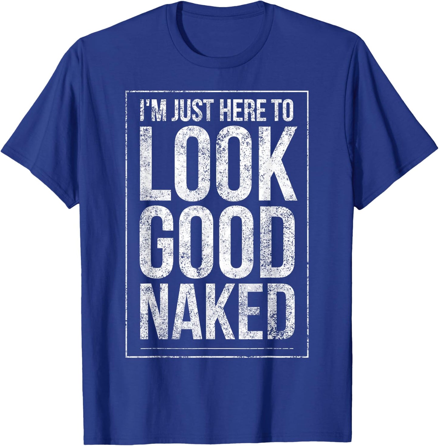 Funny Gym Workout Look Good Naked Sexy Fitness Bodybuilder T-Shirt - T-Shirt | Royal