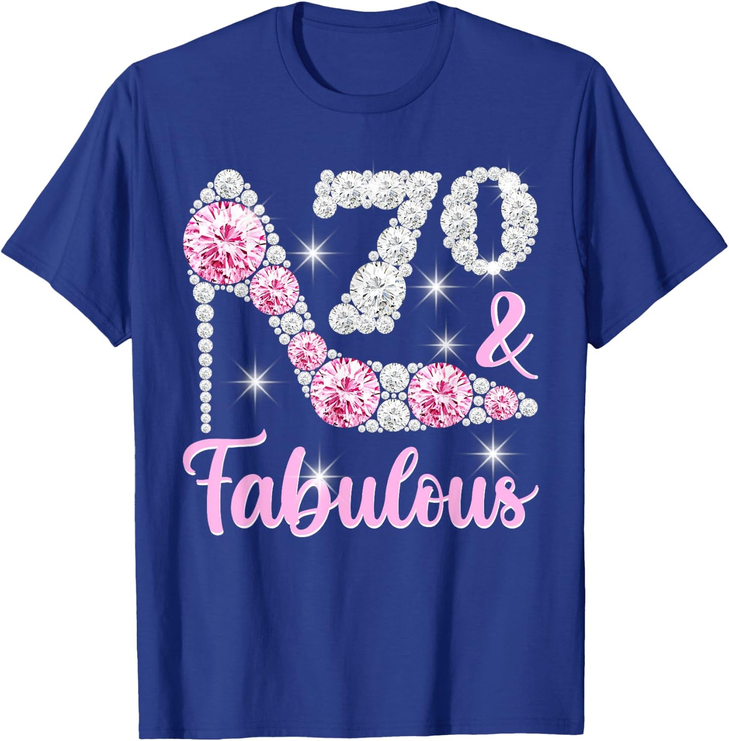 70th Birthday Shirts , 70 And Fabulous Heels T-Shirt - T-Shirt | Royal
