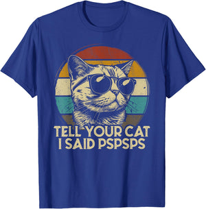 Funny Cat Shirt Retro Tell Your Cat I Said Pspsps T-Shirt - T-Shirt | Royal