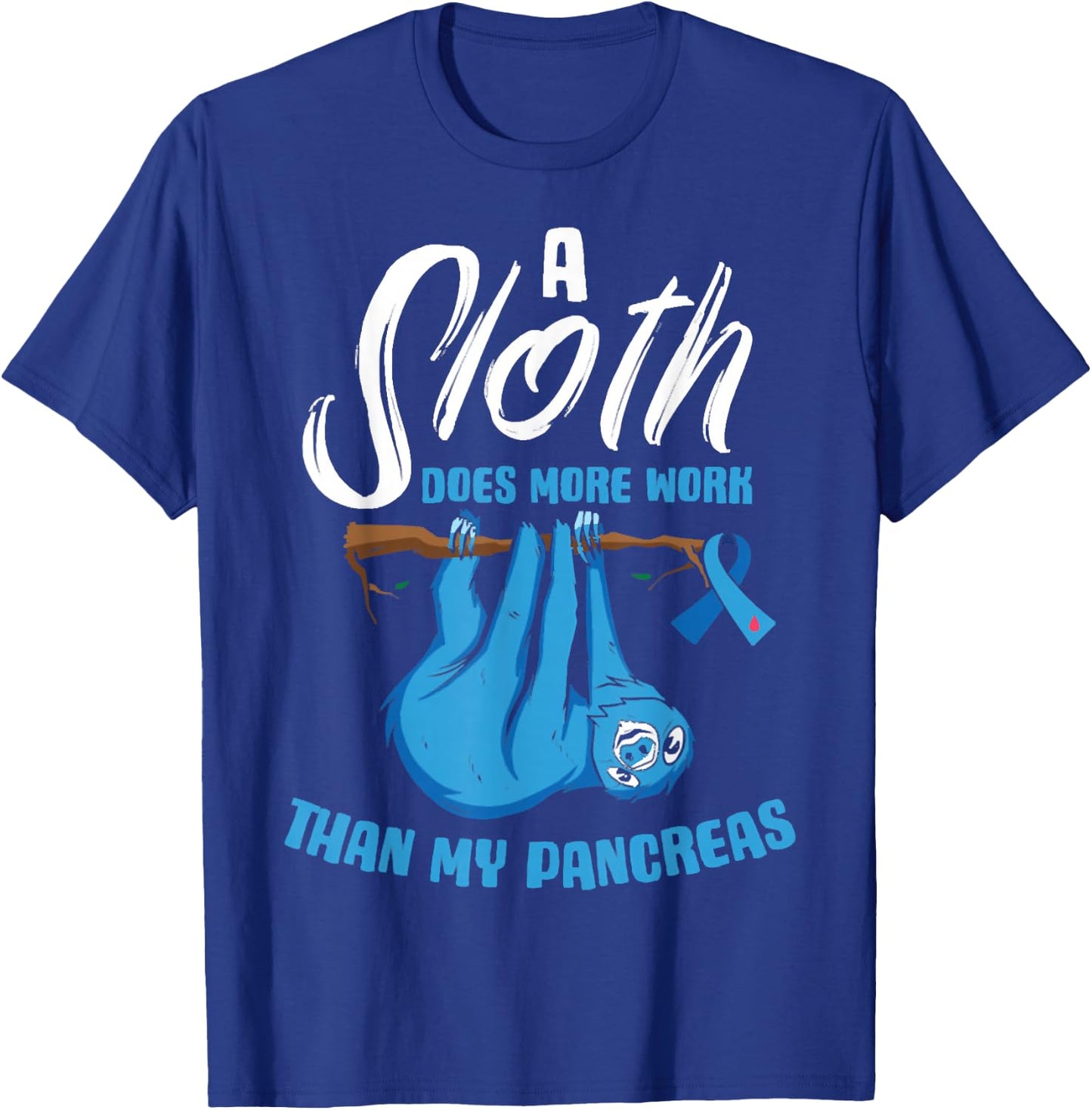A Sloth Does More Work Than My Pancreas Diabetes Awareness T-Shirt - T-Shirt | Royal