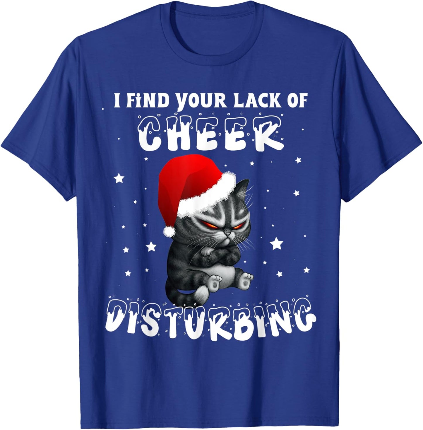 Cat I Find Your Lack Of Cheer Disturbing Christmas Xmas Kids T-Shirt - T-Shirt | Royal