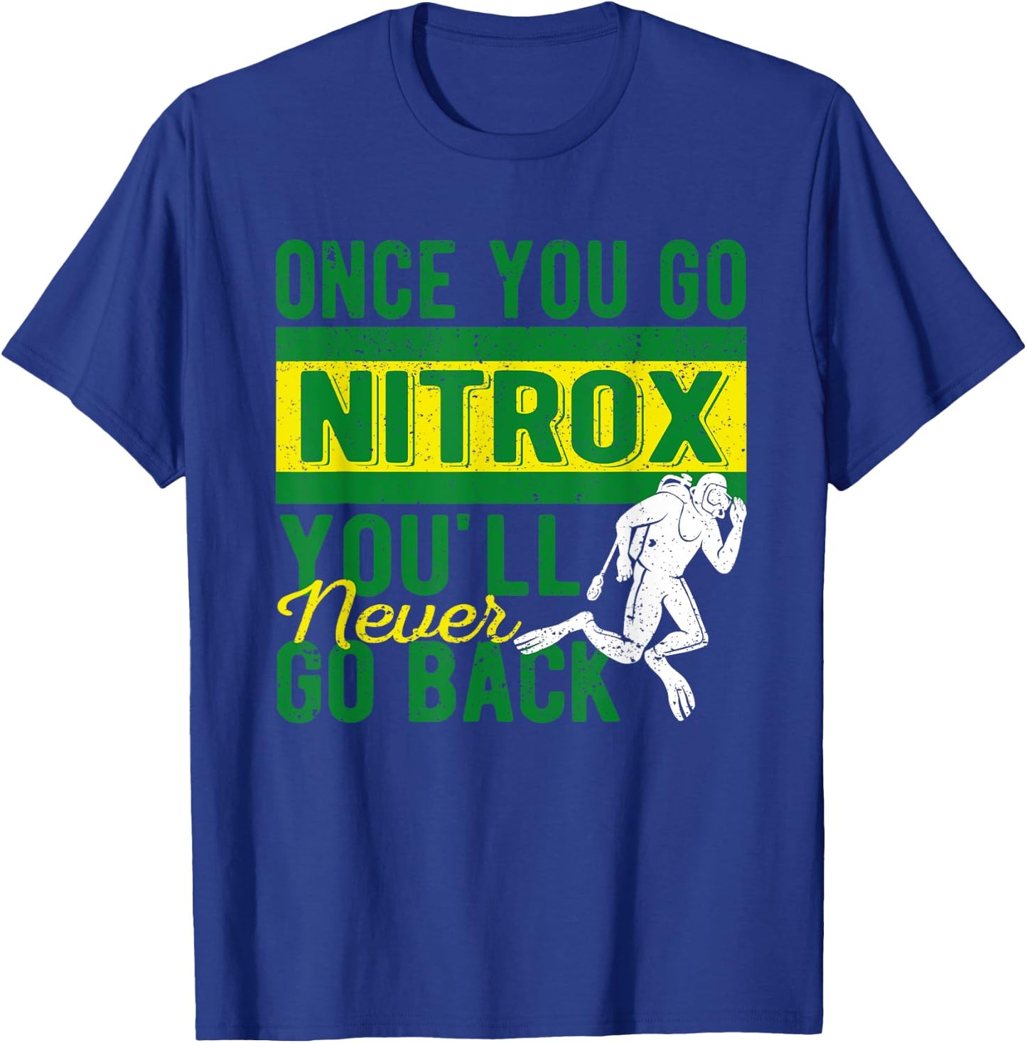 Once You Go Nitrox You'll Never Go Back Scuba Diving Diver T-Shirt - T-Shirt | Royal